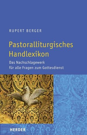 Pastoralliturgisches Handlexikon: [Das Nachschlagewerk für alle Fragen zum Gottesdienst]