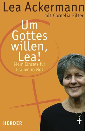 Buchcover Um Gottes willen, Lea! | Lea Ackermann | EAN 9783451287176 | ISBN 3-451-28717-X | ISBN 978-3-451-28717-6