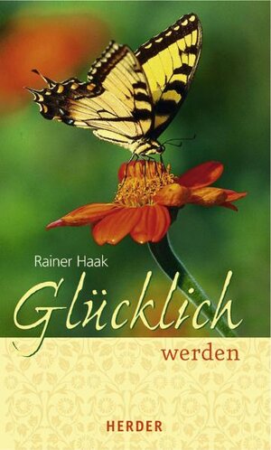 Buchcover Glücklich werden | Rainer Haak | EAN 9783451287558 | ISBN 3-451-28755-2 | ISBN 978-3-451-28755-8
