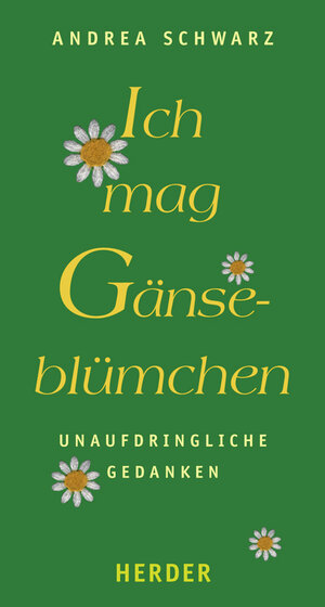 Ich mag Gänseblümchen: Unaufdringliche Gedanken