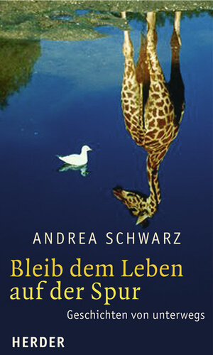 Buchcover Bleib dem Leben auf der Spur | Andrea Schwarz | EAN 9783451288302 | ISBN 3-451-28830-3 | ISBN 978-3-451-28830-2