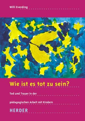Buchcover Wie ist es tot zu sein | Willi Everding | EAN 9783451289033 | ISBN 3-451-28903-2 | ISBN 978-3-451-28903-3