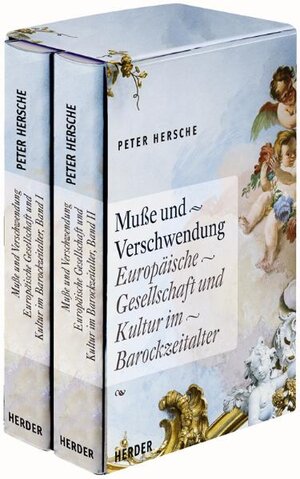 Muße und Verschwendung: Europäische Gesellschaft und Kultur im Barockzeitalter (2 Bände)