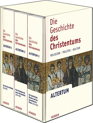 Die Geschichte des Christentums: Religion - Politik - Kultur. Bd. 1: Die Zeit des Anfangs (bis 250); Bd. 2: Das Entstehen der einen Christenheit ... - Politik - Kultur.  Altertum 1-3: 3 Bde.