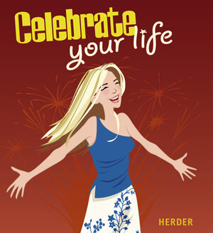 Buchcover Celebrate your life | Annabell Sandt | EAN 9783451291166 | ISBN 3-451-29116-9 | ISBN 978-3-451-29116-6