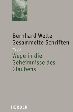 Buchcover Wege in die Geheimnisse des Glaubens | Bernhard Welte | EAN 9783451292132 | ISBN 3-451-29213-0 | ISBN 978-3-451-29213-2