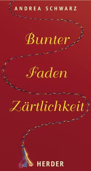 Buchcover Bunter Faden Zärtlichkeit | Andrea Schwarz | EAN 9783451292279 | ISBN 3-451-29227-0 | ISBN 978-3-451-29227-9