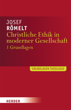 Buchcover Christliche Ethik in moderner Gesellschaft | Josef Römelt | EAN 9783451298950 | ISBN 3-451-29895-3 | ISBN 978-3-451-29895-0