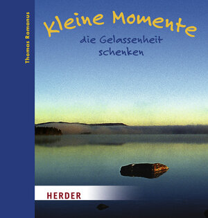 Buchcover Kleine Momente, die Gelassenheit schenken | Thomas Romanus | EAN 9783451301711 | ISBN 3-451-30171-7 | ISBN 978-3-451-30171-1