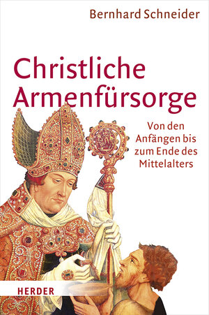 Buchcover Christliche Armenfürsorge | Bernhard Schneider | EAN 9783451305184 | ISBN 3-451-30518-6 | ISBN 978-3-451-30518-4