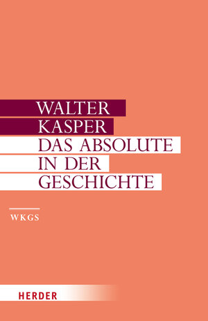 Buchcover Das Absolute in der Geschichte | Walter Kasper | EAN 9783451306020 | ISBN 3-451-30602-6 | ISBN 978-3-451-30602-0