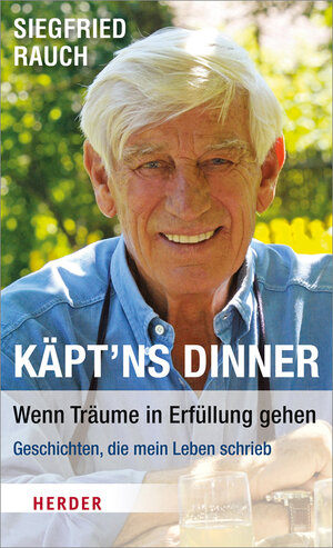 Buchcover Käpt'ns Dinner - Wenn Träume in Erfüllung gehen | Siegfried Rauch | EAN 9783451306273 | ISBN 3-451-30627-1 | ISBN 978-3-451-30627-3