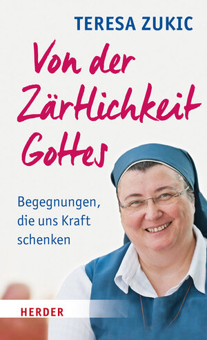 Buchcover Von der Zärtlichkeit Gottes | Teresa Zukic | EAN 9783451311277 | ISBN 3-451-31127-5 | ISBN 978-3-451-31127-7