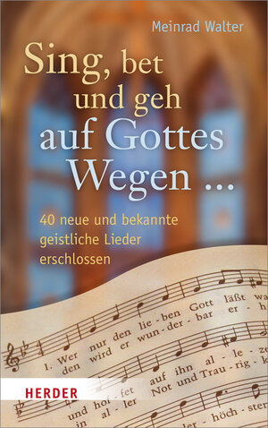 Buchcover Sing, bet und geh auf Gottes Wegen ... | Meinrad Walter | EAN 9783451311604 | ISBN 3-451-31160-7 | ISBN 978-3-451-31160-4