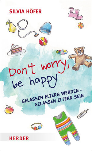 Buchcover Don't worry, be happy | Silvia Höfer | EAN 9783451315725 | ISBN 3-451-31572-6 | ISBN 978-3-451-31572-5