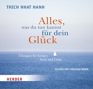 Buchcover Alles, was du tun kannst für dein Glück | Thich Thich Nhat Hanh | EAN 9783451316234 | ISBN 3-451-31623-4 | ISBN 978-3-451-31623-4