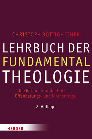 Buchcover Lehrbuch der Fundamentaltheologie | Christoph Böttigheimer | EAN 9783451324918 | ISBN 3-451-32491-1 | ISBN 978-3-451-32491-8