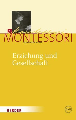 Buchcover Maria Montessori - Gesammelte Werke / Erziehung und Gesellschaft | Maria Montessori | EAN 9783451325137 | ISBN 3-451-32513-6 | ISBN 978-3-451-32513-7
