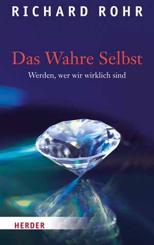 Buchcover Das Wahre Selbst | Richard Rohr | EAN 9783451325892 | ISBN 3-451-32589-6 | ISBN 978-3-451-32589-2