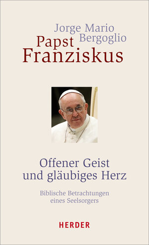 Buchcover Offener Geist und gläubiges Herz | Jorge Mario Bergoglio | EAN 9783451327094 | ISBN 3-451-32709-0 | ISBN 978-3-451-32709-4