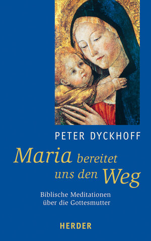 Buchcover Maria bereitet uns den Weg | Peter Dyckhoff | EAN 9783451327292 | ISBN 3-451-32729-5 | ISBN 978-3-451-32729-2