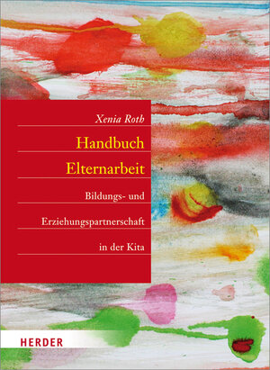 Buchcover Handbuch Elternarbeit | Xenia Roth | EAN 9783451328602 | ISBN 3-451-32860-7 | ISBN 978-3-451-32860-2