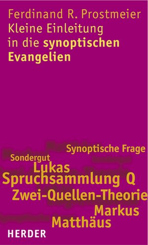 Buchcover Kleine Einleitung in die synoptischen Evangelien | Ferdinand R. Prostmeier | EAN 9783451331657 | ISBN 3-451-33165-9 | ISBN 978-3-451-33165-7