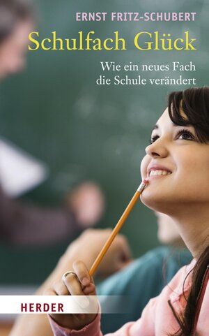 Buchcover Schulfach Glück | Ernst Fritz-Schubert | EAN 9783451333231 | ISBN 3-451-33323-6 | ISBN 978-3-451-33323-1