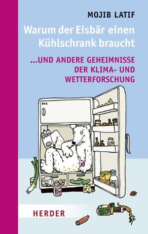Buchcover Warum der Eisbär einen Kühlschrank braucht | Mojib Latif | EAN 9783451336379 | ISBN 3-451-33637-5 | ISBN 978-3-451-33637-9