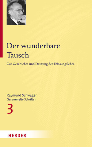 Buchcover Raymund Schwager - Gesammelte Schriften / Der wunderbare Tausch | Raymund Schwager | EAN 9783451342233 | ISBN 3-451-34223-5 | ISBN 978-3-451-34223-3