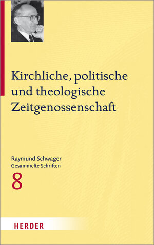 Buchcover Kirchliche, politische und theologische Zeitgenossenschaft | Raymund Schwager | EAN 9783451342288 | ISBN 3-451-34228-6 | ISBN 978-3-451-34228-8