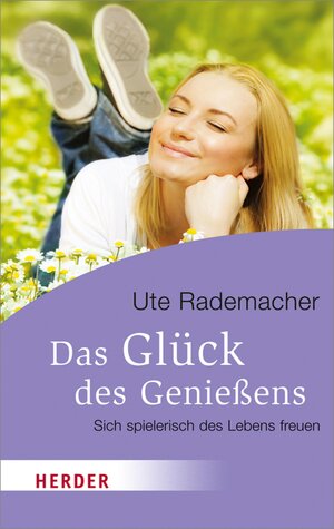 Buchcover Das Glück des Genießens | Ute Rademacher | EAN 9783451345692 | ISBN 3-451-34569-2 | ISBN 978-3-451-34569-2