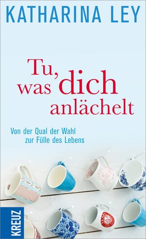 Buchcover Tu, was dich anlächelt | Katharina Ley | EAN 9783451346422 | ISBN 3-451-34642-7 | ISBN 978-3-451-34642-2