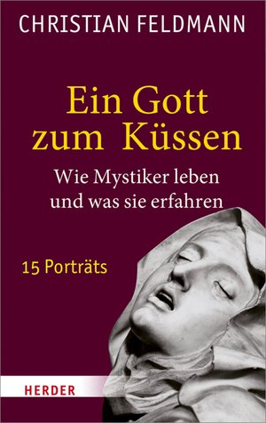 Buchcover Ein Gott zum Küssen | Christian Feldmann | EAN 9783451346644 | ISBN 3-451-34664-8 | ISBN 978-3-451-34664-4