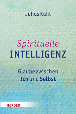Buchcover Spirituelle Intelligenz | Julius Kuhl | EAN 9783451347535 | ISBN 3-451-34753-9 | ISBN 978-3-451-34753-5