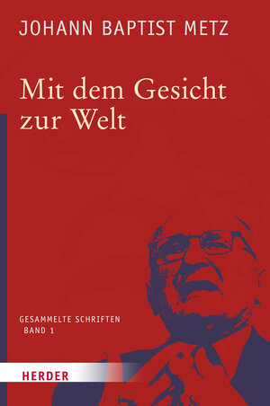 Buchcover Mit dem Gesicht zur Welt | Johann Baptist Metz | EAN 9783451348013 | ISBN 3-451-34801-2 | ISBN 978-3-451-34801-3