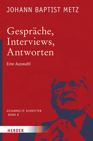 Buchcover Gespräche, Interviews, Antworten | Johann Baptist Metz | EAN 9783451348082 | ISBN 3-451-34808-X | ISBN 978-3-451-34808-2