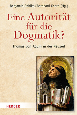 Buchcover Eine Autorität für die Dogmatik? Thomas von Aquin in der Neuzeit  | EAN 9783451348686 | ISBN 3-451-34868-3 | ISBN 978-3-451-34868-6