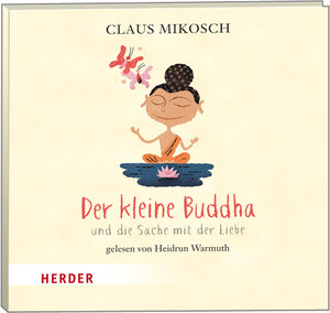 Buchcover Der kleine Buddha und die Sache mit der Liebe | Claus Mikosch | EAN 9783451351143 | ISBN 3-451-35114-5 | ISBN 978-3-451-35114-3