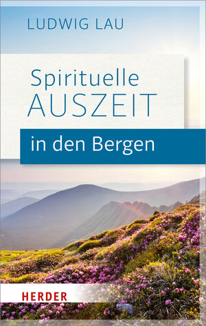 Buchcover Spirituelle Auszeit in den Bergen | Ludwig Lau | EAN 9783451377242 | ISBN 3-451-37724-1 | ISBN 978-3-451-37724-2