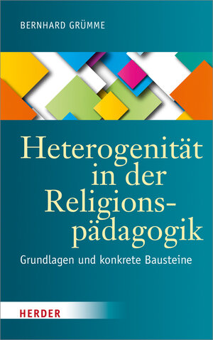 Buchcover Heterogenität in der Religionspädagogik | Bernhard Grümme | EAN 9783451377259 | ISBN 3-451-37725-X | ISBN 978-3-451-37725-9