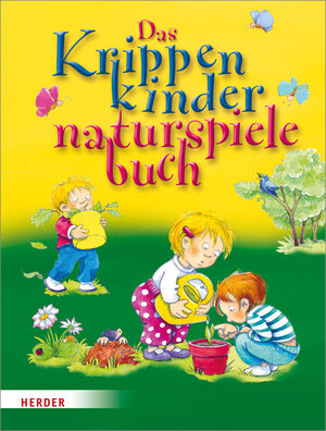Buchcover Das Krippenkindernaturspielebuch | Brigitte Wilmes-Mielenhausen | EAN 9783451377372 | ISBN 3-451-37737-3 | ISBN 978-3-451-37737-2