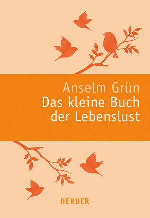 Buchcover Das kleine Buch der Lebenslust | Anselm Grün | EAN 9783451378386 | ISBN 3-451-37838-8 | ISBN 978-3-451-37838-6