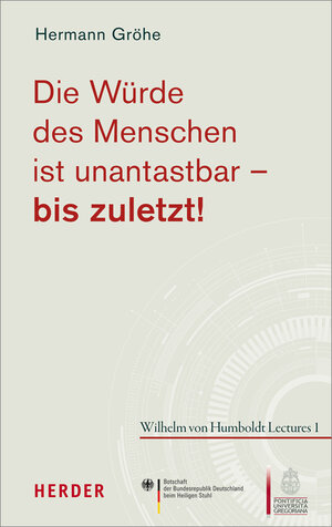 Buchcover Die Würde des Menschen ist unantastbar - bis zuletzt! | Hermann Gröhe | EAN 9783451379031 | ISBN 3-451-37903-1 | ISBN 978-3-451-37903-1