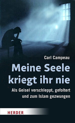 Buchcover Meine Seele kriegt ihr nie | Carl Campeau | EAN 9783451379642 | ISBN 3-451-37964-3 | ISBN 978-3-451-37964-2
