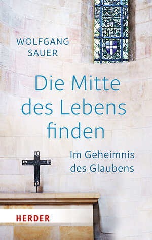 Buchcover Die Mitte des Lebens finden | Wolfgang Sauer | EAN 9783451380709 | ISBN 3-451-38070-6 | ISBN 978-3-451-38070-9