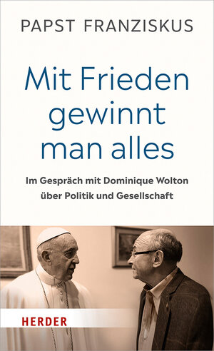Buchcover „Mit Frieden gewinnt man alles“ | Papst Franziskus | EAN 9783451381829 | ISBN 3-451-38182-6 | ISBN 978-3-451-38182-9