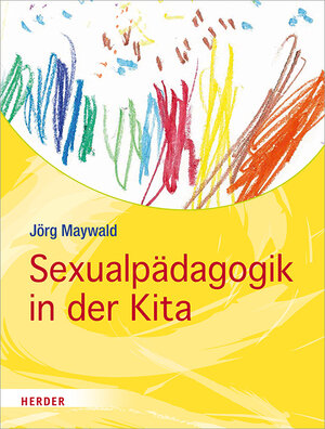 Buchcover Sexualpädagogik in der Kita | Jörg Maywald | EAN 9783451382550 | ISBN 3-451-38255-5 | ISBN 978-3-451-38255-0