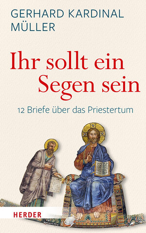 Buchcover "Ihr sollt ein Segen sein" | Gerhard Kardinal Müller | EAN 9783451383106 | ISBN 3-451-38310-1 | ISBN 978-3-451-38310-6
