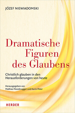 Buchcover Dramatische Figuren des Glaubens | Józef Niewiadomski | EAN 9783451384011 | ISBN 3-451-38401-9 | ISBN 978-3-451-38401-1